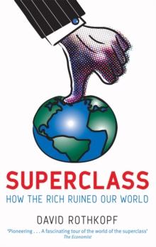 Superclass : The Global Power Elite and the World They Are Making