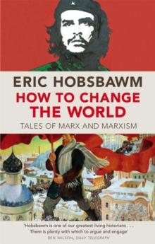 How To Change The World : Tales of Marx and Marxism