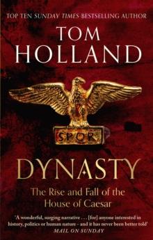 Dynasty : The Rise and Fall of the House of Caesar