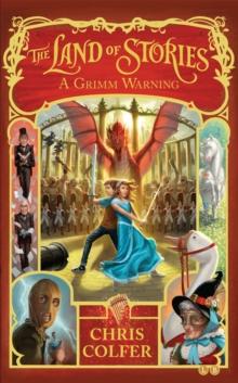 The Land Of Stories: A Grimm Warning : Book 3