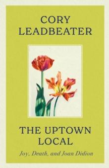 The Uptown Local : Joy, Death, and Joan Didion