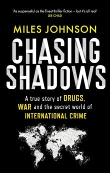 Chasing Shadows : A true story of the Mafia, Drugs and Terrorism