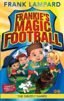 Frankie's Magic Football: The Grizzly Games : Book 11