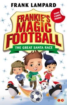 Frankie's Magic Football: The Great Santa Race : Book 13