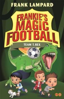 Frankie's Magic Football: Team T. Rex : Book 14