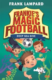 Frankie's Magic Football: Deep Sea Dive : Book 15