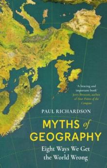 Myths of Geography : Eight Ways We Get the World Wrong