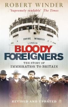 Bloody Foreigners : The Story of Immigration to Britain