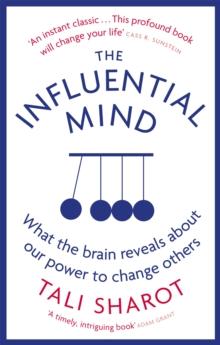 The Influential Mind : What the Brain Reveals About Our Power to Change Others