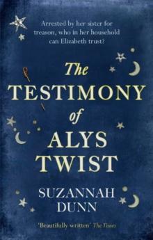 The Testimony of Alys Twist : 'Beautifully written' The Times