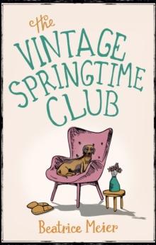 The Vintage Springtime Club : A charming novel for fans of The Hundred-Year-Old Man Who Climbed Out of the Window and Disappeared