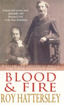 Blood And Fire : William and Catherine Booth and the Salvation Army