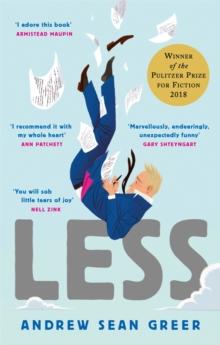 Less : Winner of the Pulitzer Prize for Fiction 2018