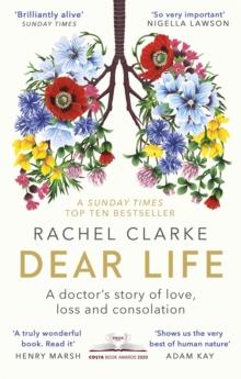 Dear Life : A Doctor's Story of Love, Loss and Consolation