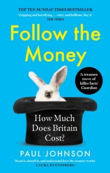 Follow the Money : 'Gripping and horrifying... witty and brilliant. Buy it' The Times