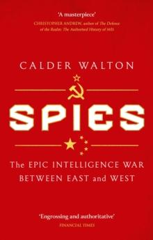 Spies : The epic intelligence war between East and West