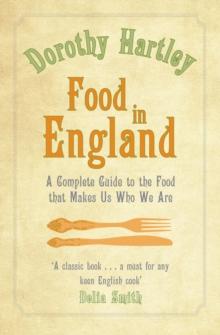 Food In England : A complete guide to the food that makes us who we are