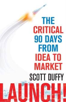 Launch! : The critical 90 days from idea to market