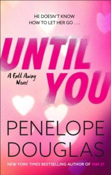 Until You : An unforgettable friends-to-enemies-to-lovers romance