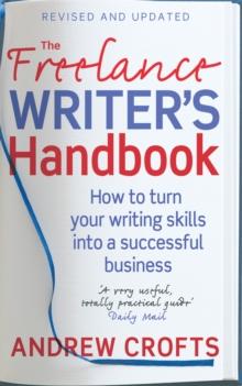 The Freelance Writer's Handbook : How to turn your writing skills into a successful business