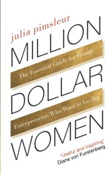 Million Dollar Women : The Essential Guide for Female Entrepreneurs Who Want to Go Big