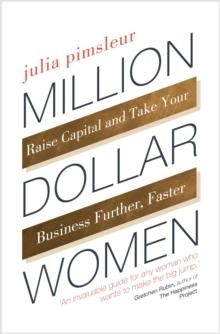 Million Dollar Women : The Essential Guide to Taking Your Business Further, Faster