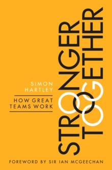 Stronger Together : How Great Teams Work