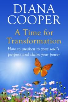 A Time For Transformation : How to awaken to your soul's purpose and claim your power