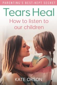 Tears Heal : How to listen to our children