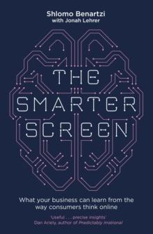 The Smarter Screen : What Your Business Can Learn from the Way Consumers Think Online