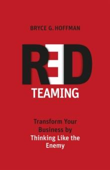 Red Teaming : Transform Your Business by Thinking Like the Enemy