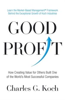 Good Profit : How Creating Value for Others Built One of the World's Most Successful Companies