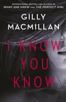 I Know You Know : A shocking, twisty mystery from the author of THE NANNY