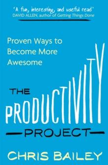 The Productivity Project : Proven Ways to Become More Awesome