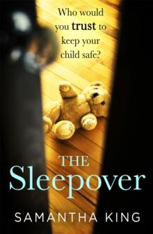 The Sleepover : An absolutely gripping, emotional thriller about a mother's worst nightmare