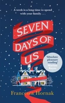 Seven Days of Us : the most hilarious and life-affirming novel about a family in crisis