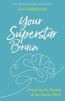 Your Superstar Brain : Unlocking the Secrets of the Human Mind