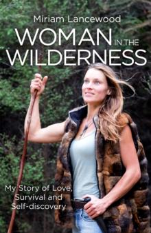 Woman in the Wilderness : My Story of Love, Survival and Self-Discovery