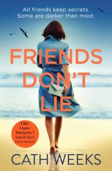 Friends Don't Lie : the emotionally gripping page turner about secrets between friends