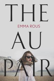 The Au Pair : A spellbinding mystery full of dark family secrets