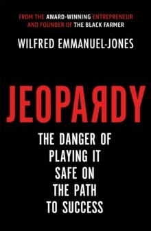 Jeopardy : The Danger of Playing It Safe on the Path to Success