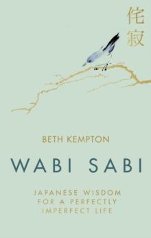 Wabi Sabi : Japanese Wisdom for a Perfectly Imperfect Life