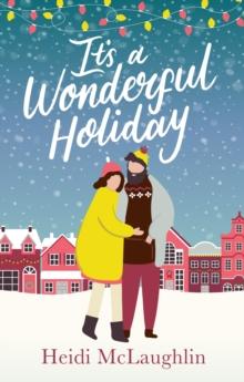 It's a Wonderful Holiday : have a perfect holiday with this feel good Christmas read