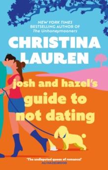 Josh and Hazel's Guide to Not Dating : the perfect laugh out loud, friends to lovers romcom from the author of The Unhoneymooners