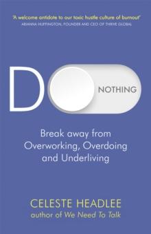 Do Nothing : Break Away from Overworking, Overdoing and Underliving