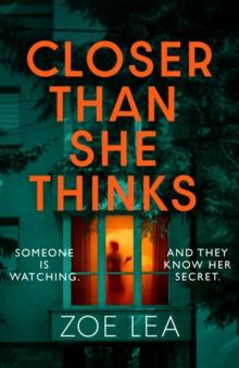 Closer Than She Thinks : A gripping psychological thriller with a heart-stopping twist