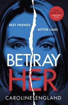 Betray Her : An absolutely gripping psychological thriller with a heart-pounding twist