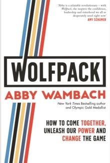 WOLFPACK : How To Come Together, Unleash Our Power And Change The Game