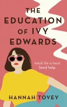 The Education of Ivy Edwards : a totally hilarious and relatable romantic comedy