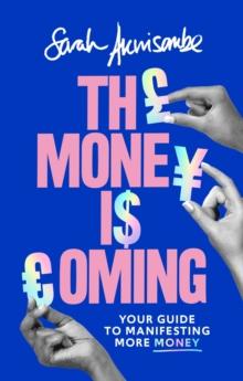 The Money is Coming : Your guide to manifesting more money